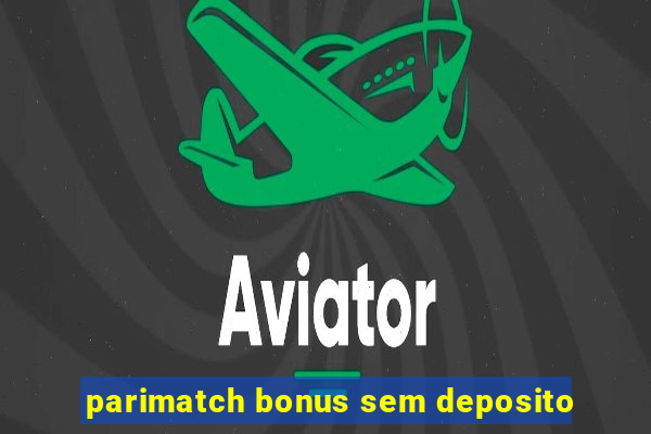 parimatch bonus sem deposito