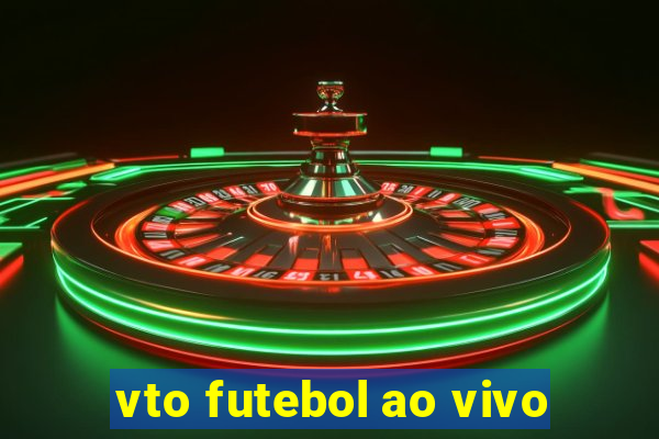 vto futebol ao vivo