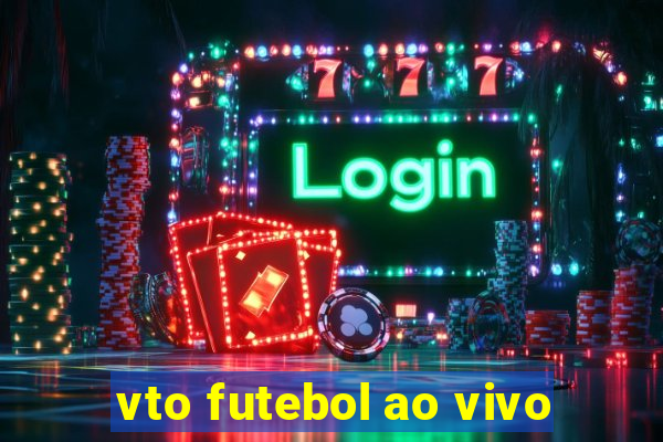 vto futebol ao vivo