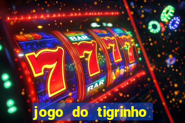 jogo do tigrinho melhor plataforma