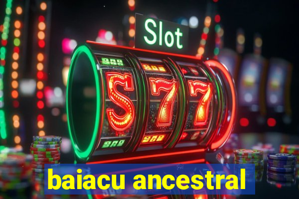 baiacu ancestral