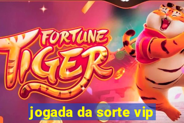 jogada da sorte vip