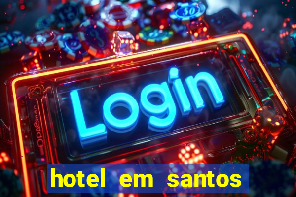 hotel em santos perto da vila belmiro