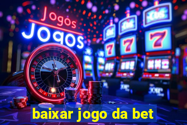 baixar jogo da bet