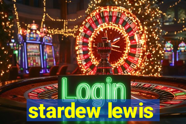 stardew lewis