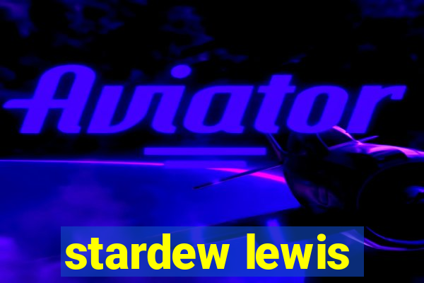 stardew lewis