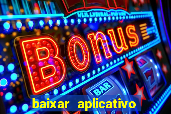 baixar aplicativo de aposta