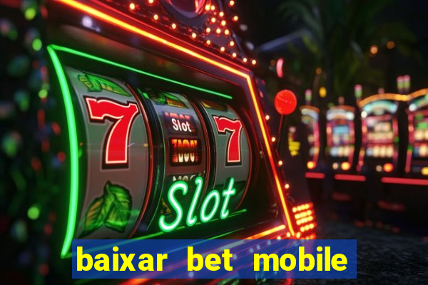 baixar bet mobile esporte net vip