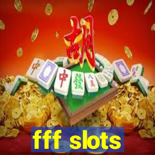 fff slots