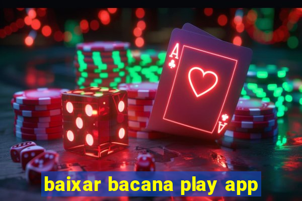 baixar bacana play app