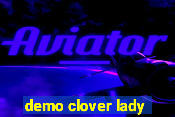 demo clover lady