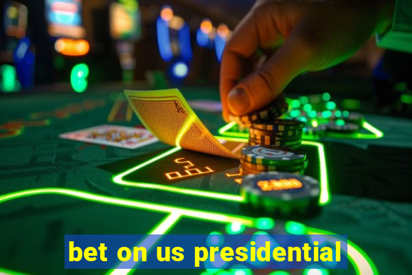 bet on us presidential