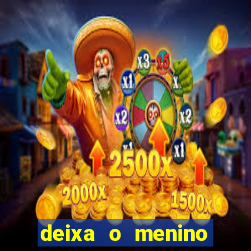 deixa o menino jogar letra