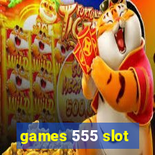 games 555 slot