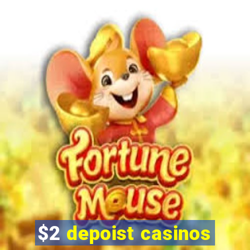 $2 depoist casinos