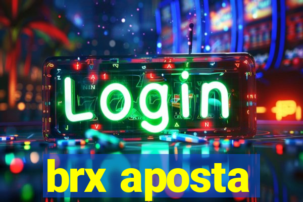 brx aposta