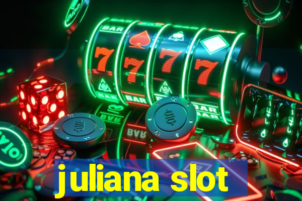 juliana slot