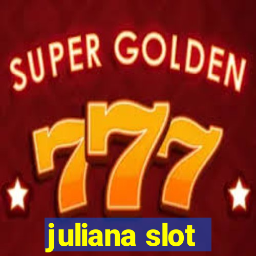 juliana slot