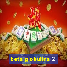 beta globulina 2