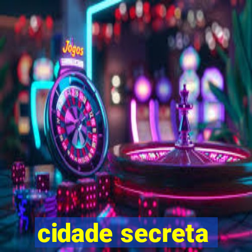 cidade secreta