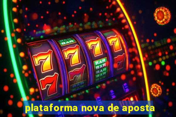 plataforma nova de aposta