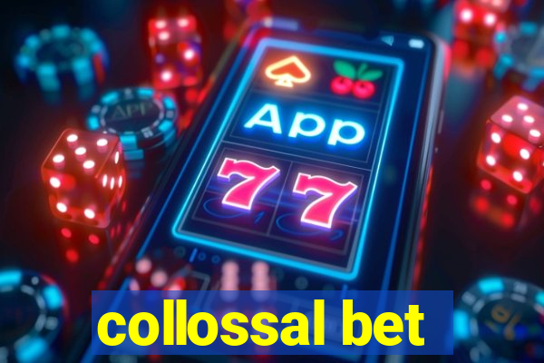 collossal bet