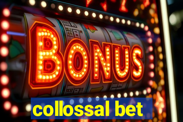 collossal bet