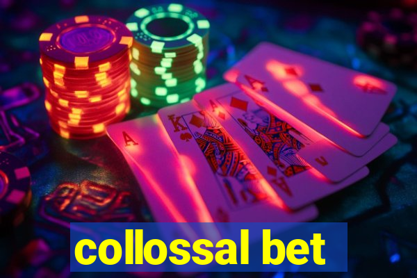 collossal bet