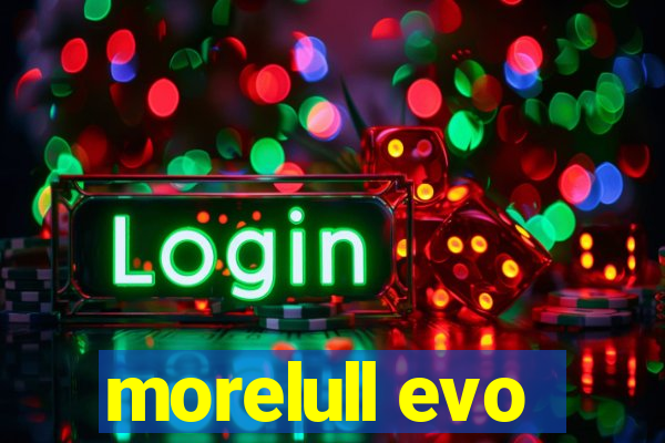 morelull evo