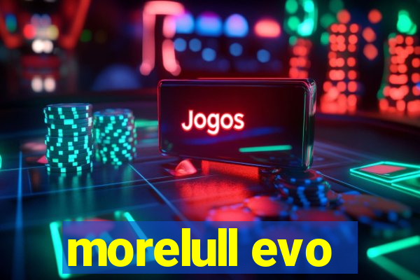 morelull evo