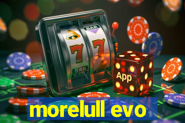 morelull evo