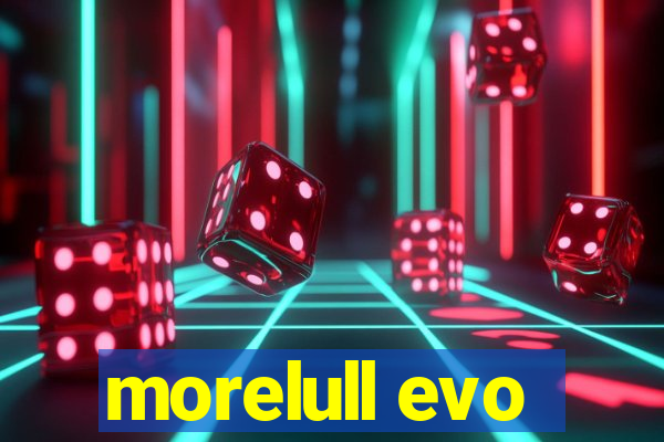 morelull evo