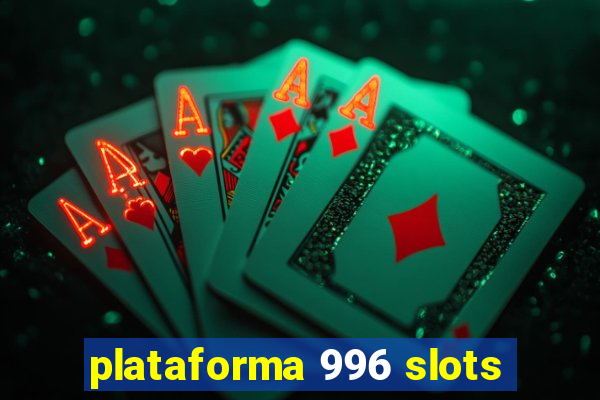 plataforma 996 slots