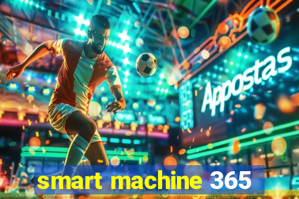 smart machine 365