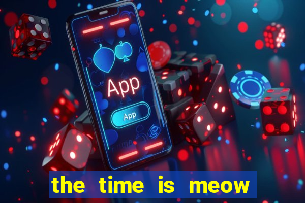 the time is meow slot free play