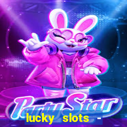 lucky slots - casino slots