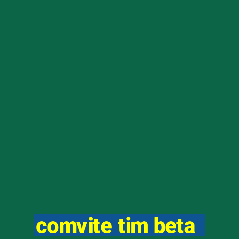 comvite tim beta