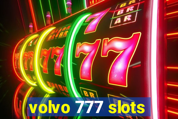 volvo 777 slots