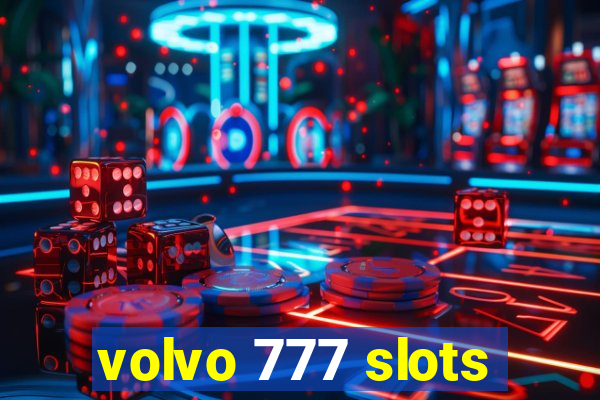 volvo 777 slots