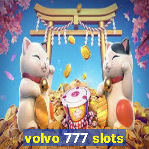 volvo 777 slots