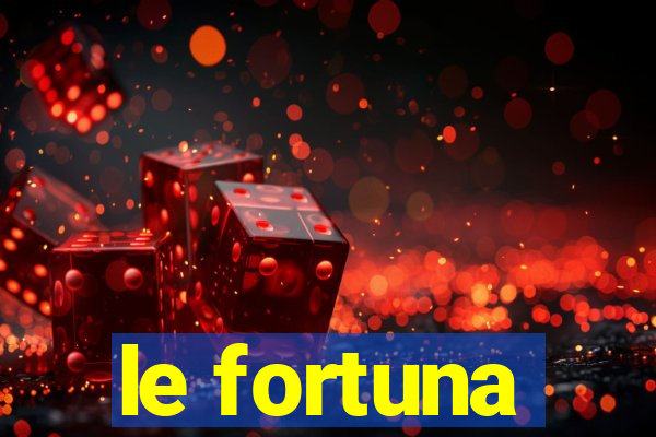 le fortuna