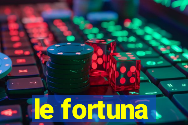 le fortuna