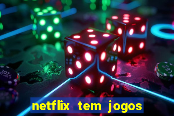 netflix tem jogos de futebol