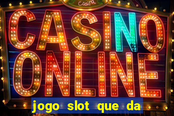 jogo slot que da bonus no cadastro