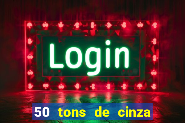 50 tons de cinza online dublado