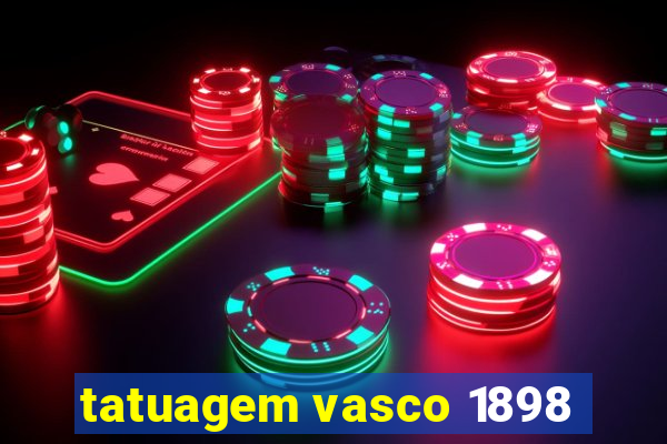 tatuagem vasco 1898