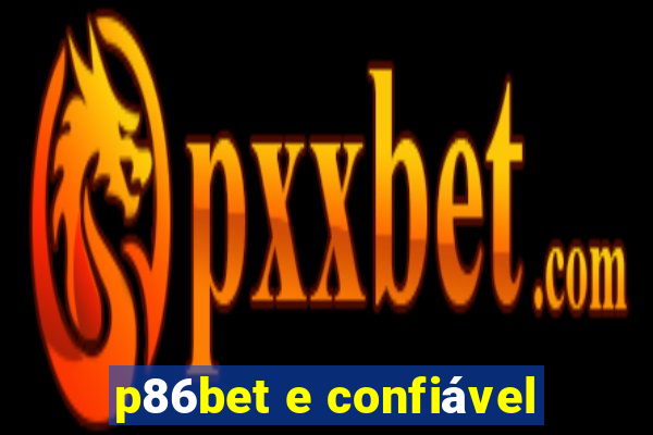 p86bet e confiável