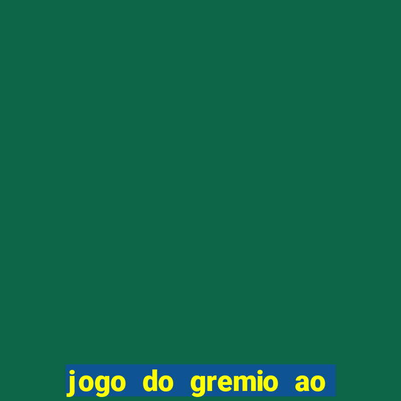 jogo do gremio ao vivo online