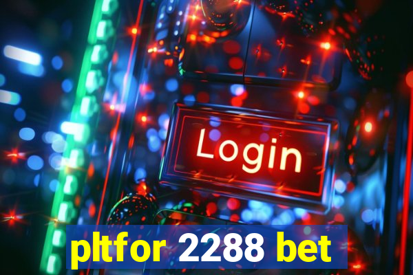 pltfor 2288 bet