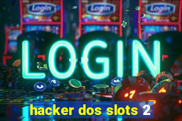 hacker dos slots 2